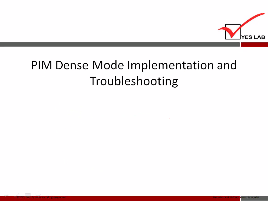 YES LAB 
PIM Dense Mode Implementation and 
Troubleshooting 