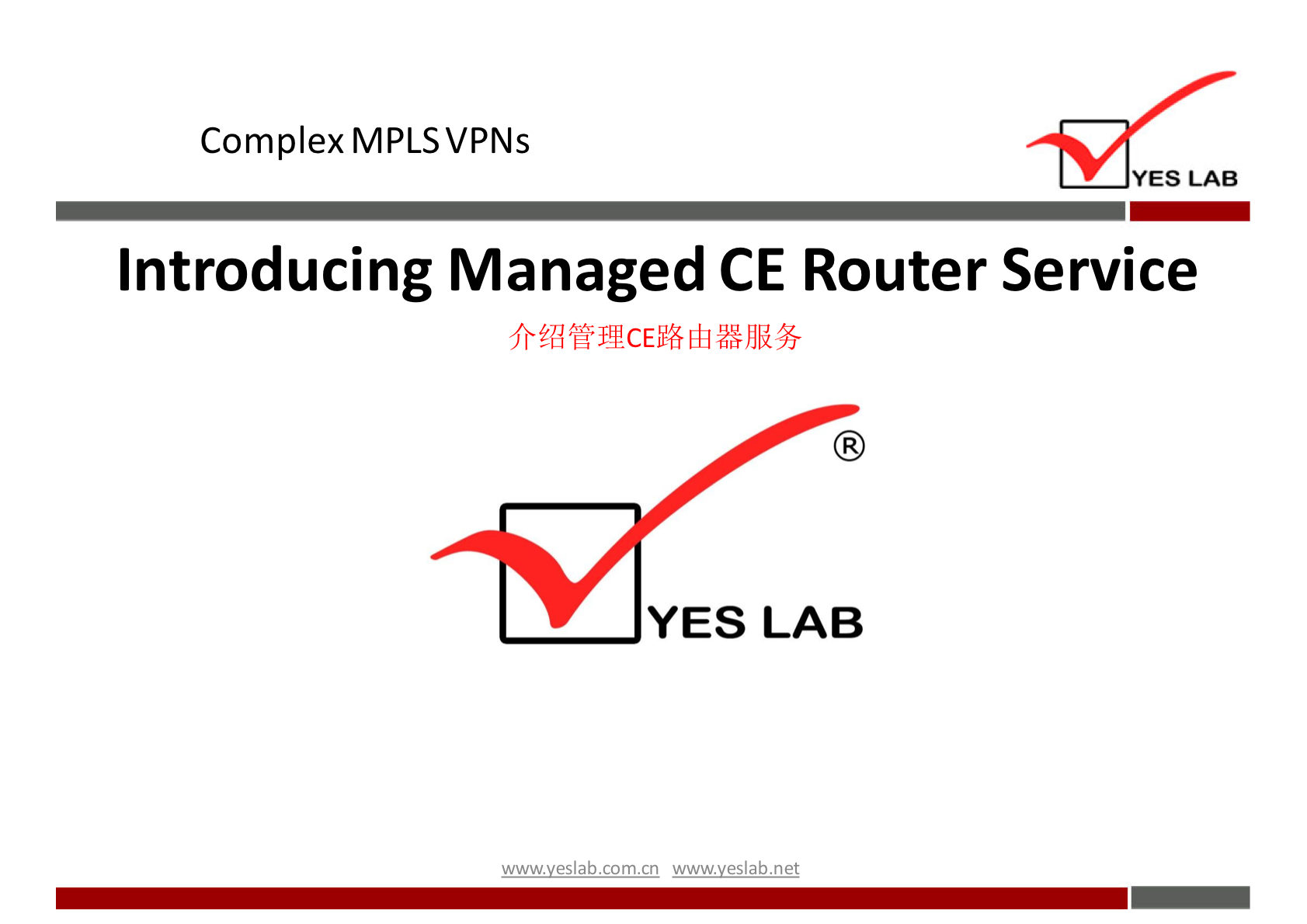 Complex MPLS VPNs 
YES LAB 
Introducing Managed CE Router Service 
YES LAB 
wwwveslabnet 