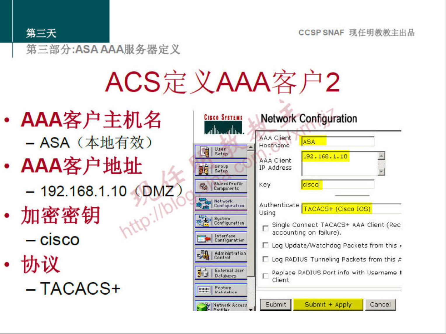 - ASA 
- 192.168.1.10 fDMZ 
— cisco 
- TACACS+ 
CCSPSNAF 
Network Configuration 
AAA Client 
AAA client 
IP Address 
Authenticate 
TACACS+ 
Using 
Single Connect TACACS* AAA Client (Rec 
accounting on failure). 
Log Update/Watchdcq Packets from this 
Log RADIUS Tunneling Packets from this 
p.plaee Port info with L"ømarnO 
Client 