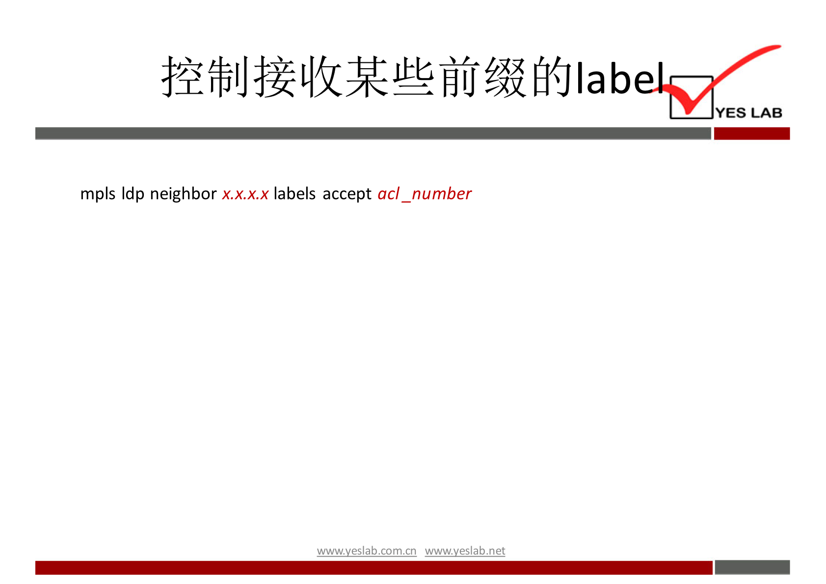 I a b el.M'Z 
mpls Idp neighbor x.x.x.x labels accept acl_number 
wwwveslab net 