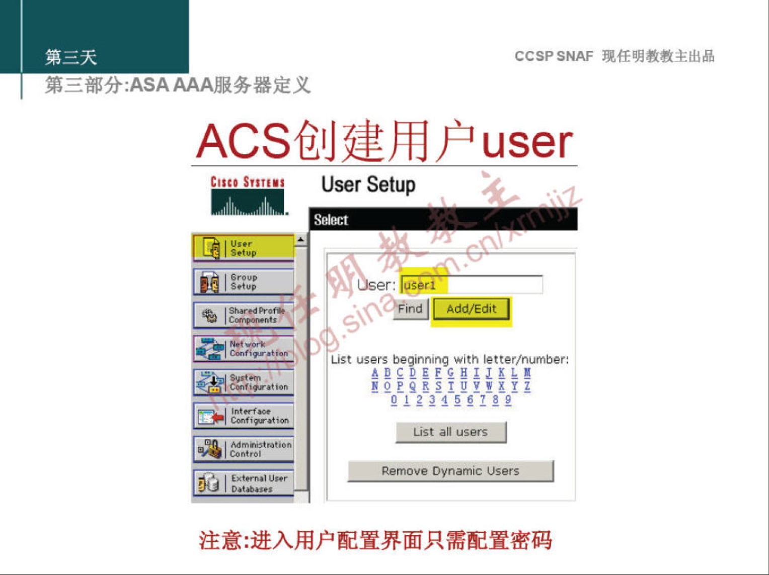 CCSPSNAF 
ACSClJdhl user 
User Setup 
Select 
6 roup 
Setup 
List users beginning with letter/number: 
List an users 
Remove Dynamic Users 