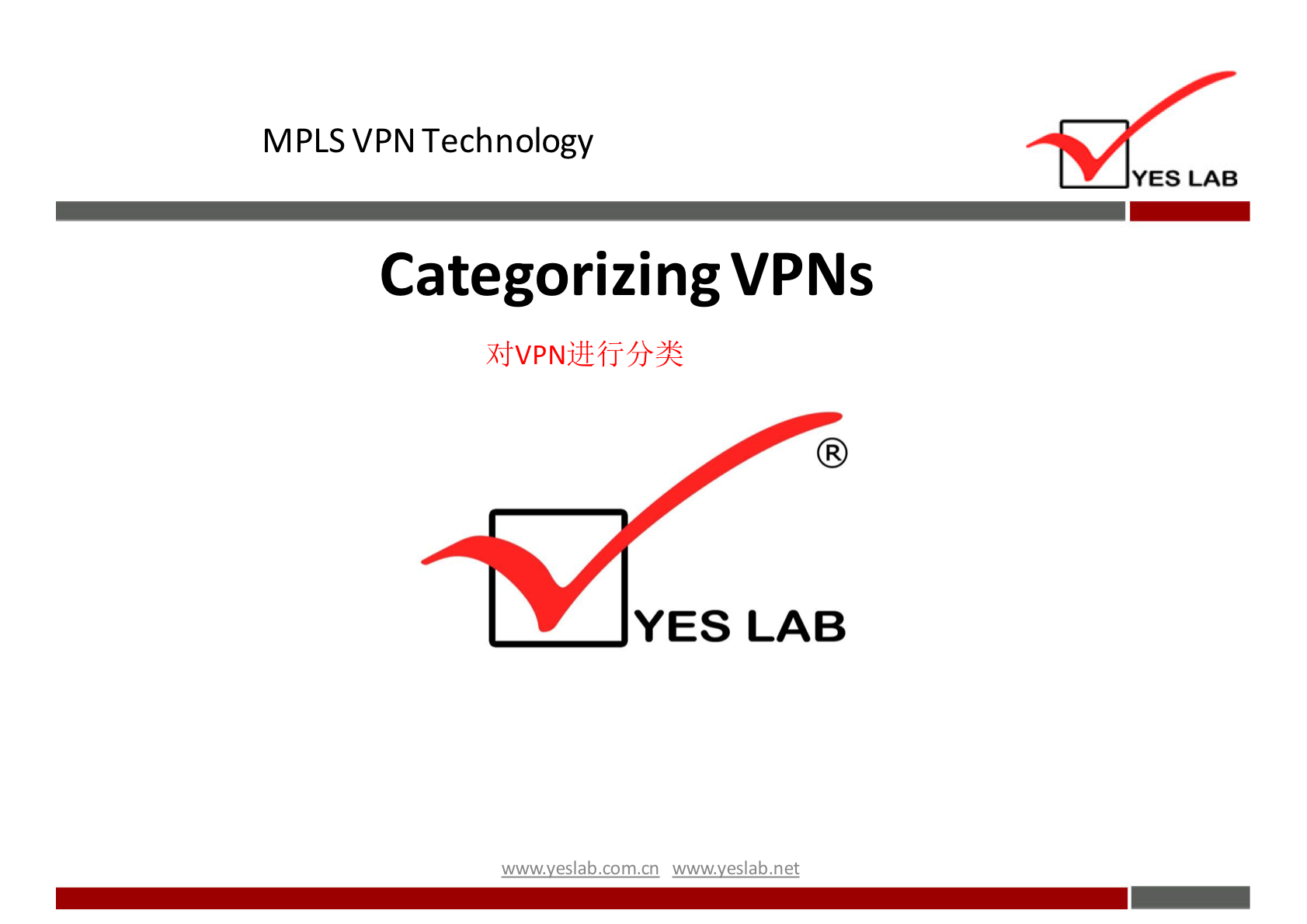 MPLS VPN Technology 
CategorizingVPNs 
YES LAB 
w.mvveslab ngt 
YES LAB 