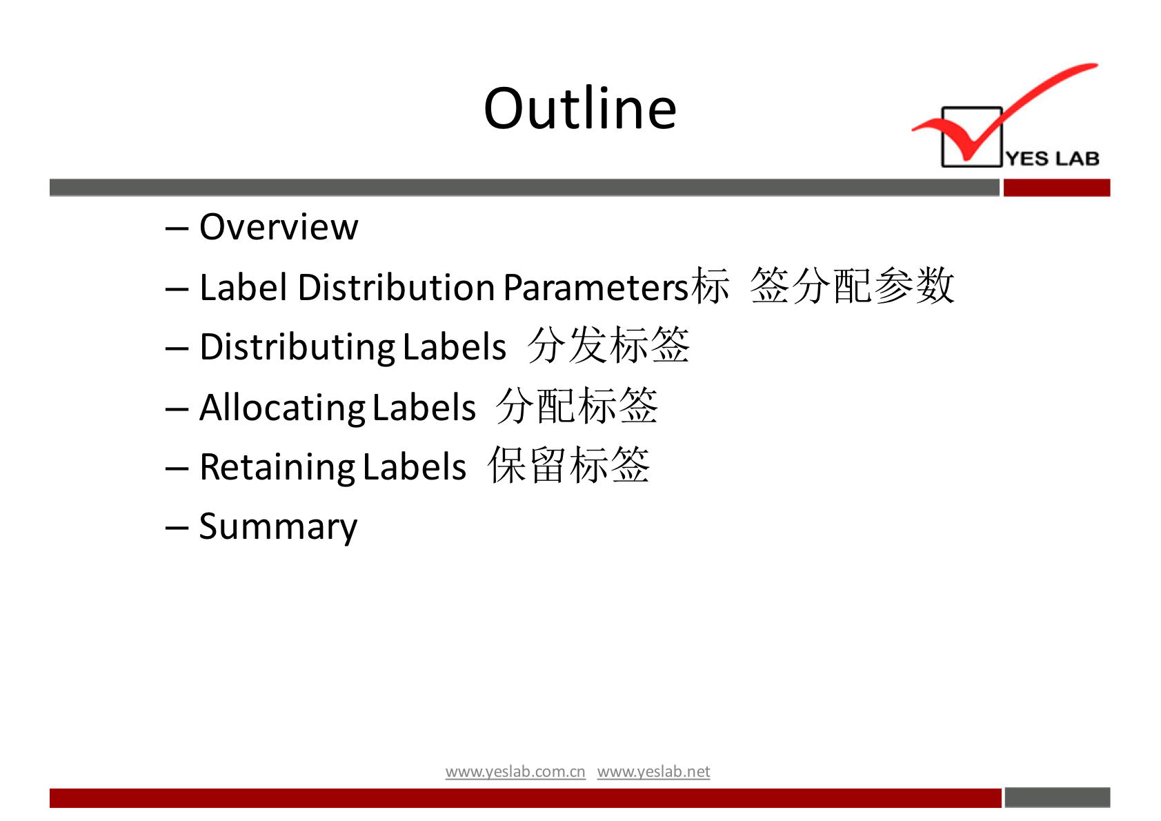 Outline 
YES LAB 
— Overview 
— Label Distribution 
— Distributing Labels 
— Allocating Labels 5} Ådbj* 
— Retaining Labels 
— Summary 
tom cn 